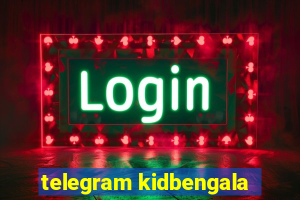 telegram kidbengala